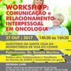 Workshops comunica  o e relacionamento interpessoal oncologia vila do conde 1 100 100